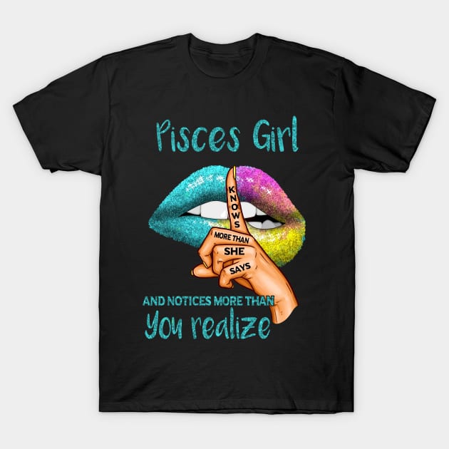 Pisces Girl Knows More Than She Says T-Shirt by BTTEES